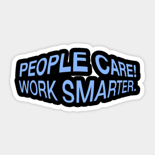 People Care! Work Smarter. Sticker